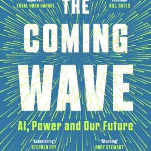 The Coming Wave The Instant Sunday Times Bestseller From The Ultimate Ai Insider