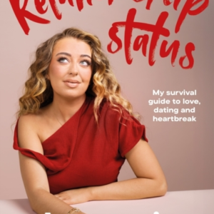 Relationship Status My Survival Guide To Love, Dating And Heartbreak