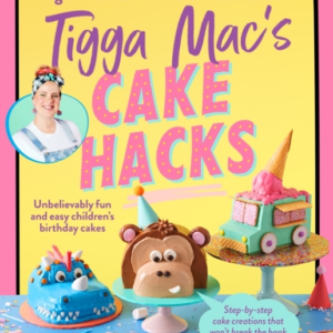 Tigga Mac'S Cake Hacks Unbelievably Fun And Easy Children'S Birthday Cakes