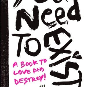You Need To Exist A Book To Love And Destroy