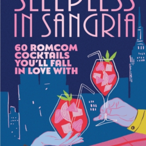 Sleepless In Sangria 60 Romcom Cocktails YouâLl Fall In Love With