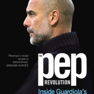 The Pep Revolution Inside GuardiolaâS Manchester City