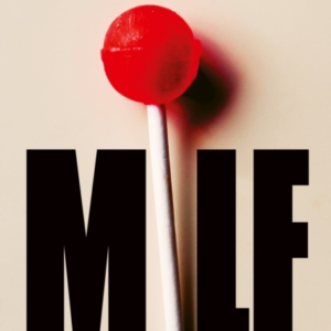 Milf Motherhood, Identity, Love And F*Ckery