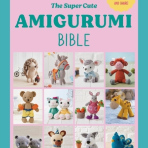 The Super Cute Amigurumi Bible