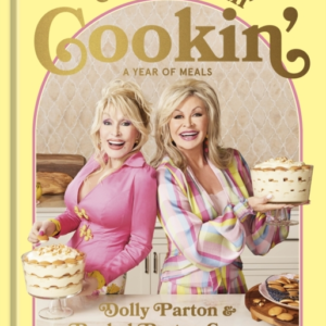 Good Lookin' Cookin' A Year Of Meals - A Lifetime Of Family, Friends, And Food
