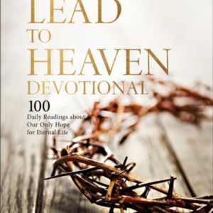 Not All Roads Lead To Heaven Devotional 100 Daily Readings About Our Only Hope For Eternal Life