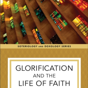 Glorification And The Life Of Faith
