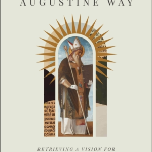 The Augustine Way  -  Retrieving A Vision For The Church`S Apologetic Witness