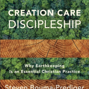Creation Care Discipleship  -  Why Earthkeeping Is An Essential Christian Practice