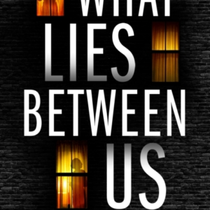What Lies Between Us