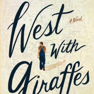 West With Giraffes A Novel