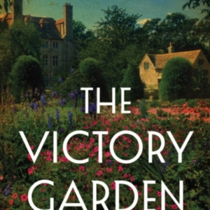 The Victory Garden A Novel