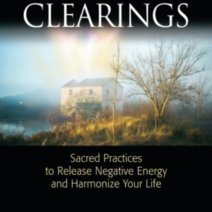 Spiritual Clearings Sacred Practices To Release Negative Energy And Harmonize Your Life