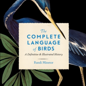 The Complete Language Of Birds A Definitive And Illustrated History