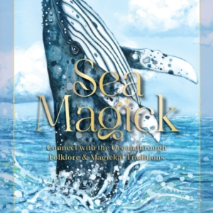 Sea Magick Connect With The Ocean Through Folklore And Magickal Traditions