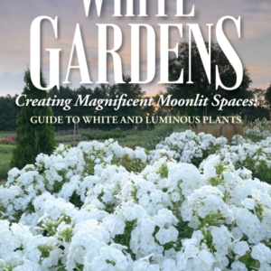 White Gardens Creating Magnificent Moonlit Spaces: Guide To White And Luminous Plants