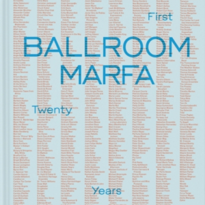 Ballroom Marfa The First Twenty Years