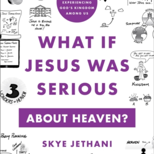 What If Jesus Was Serious About Heaven?  -  A Visual Guide To Experiencing God`S Kingdom Among Us