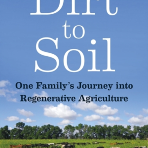 Dirt To Soil One Family'S Journey Into Regenerative Agriculture