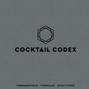 Cocktail Codex Fundamentals, Formulas, Evolutions