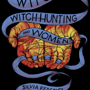 Witches, Witch-Hunting, And Women