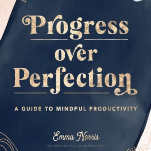 Progress Over Perfection A Guide To Mindful Productivity