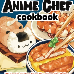 Anime Chef Cookbook 75 Iconic Dishes From Your Favorite Anime