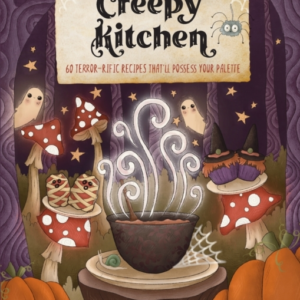 Creepy Kitchen 60 TerrorâRific Recipes ThatâLl Possess Your Palette