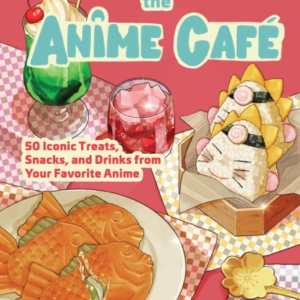 The Anime Cafe 50 Iconic Treats, Snacks, And Drinks From Your Favorite Anime