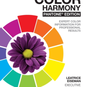The Complete Color Harmony, Pantone Edition Expert Color Information For Professional Results