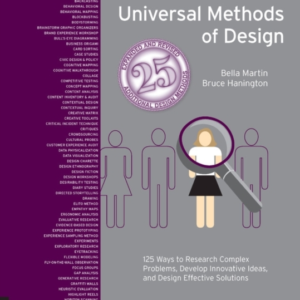 Universal Methods Of Design, Expanded And Revised 125 Ways To Research Complex Problems, Develop Innovative Ideas, And Design Effective Solutions