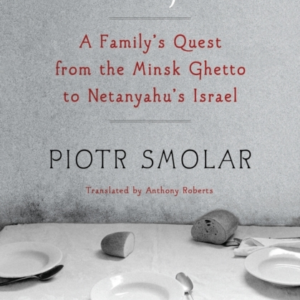 Bad Jew A Family'S Quest From The Minsk Ghetto To Netanyahu'S Israel