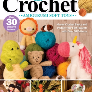 Create With Crochet: Amigurumi Soft Toys Master Crochet Basics And Perfect Your First Projects With Over 30 Patterns