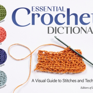 Essential Crochet Dictionary A Visual Guide To Stitches And Techniques