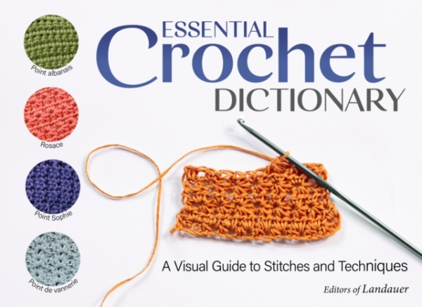 Essential Crochet Dictionary A Visual Guide To Stitches And Techniques