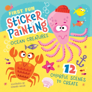 First Fun Sticker Painting: Ocean Creatures 12 Colorful Scenes To Create