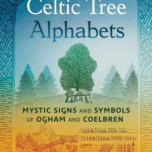 Celtic Tree Alphabets Mystic Signs And Symbols Of Ogham And Coelbren