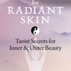 Chi Kung For Radiant Skin Taoist Secrets For Inner And Outer Beauty
