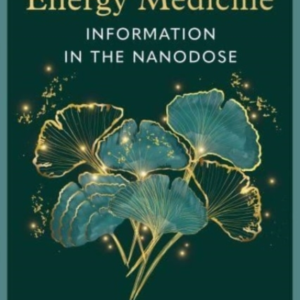 Homeopathy As Energy Medicine Information In The Nanodose