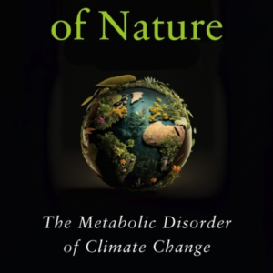 The Nature Of Nature The Metabolic Disorder Of Climate Change