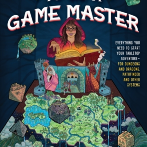 So You Want To Be A Game Master Everything You Need To Start Your Tabletop Adventure For Dungeons And Dragons, Pathfinder, And Other Systems