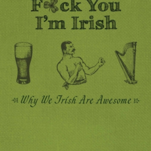 F*Ck You, I'M Irish