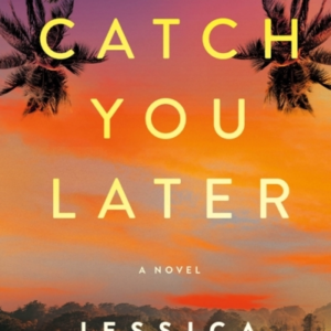 Catch You Later A Novel