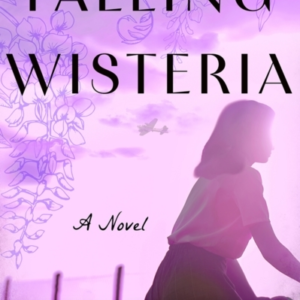 Falling Wisteria A Novel