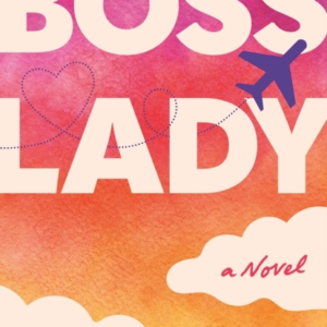 Boss Lady A Novel