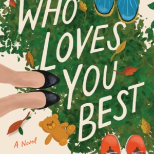 Who Loves You Best A Novel
