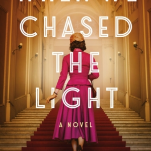 When We Chased The Light A Novel