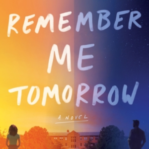 Remember Me Tomorrow A Novel