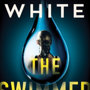 The Swimmer A Novel