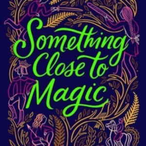 Something Close To Magic